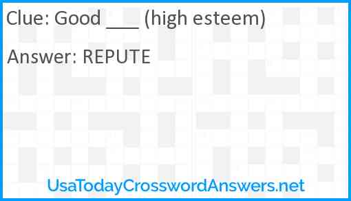 Good ___ (high esteem) Answer