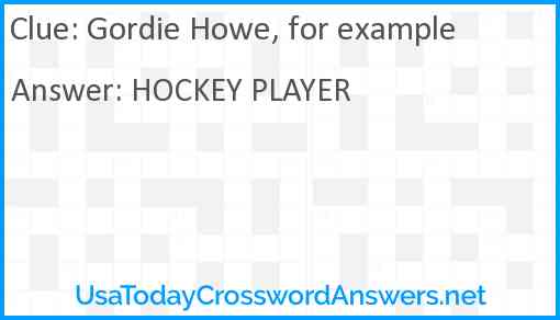 Gordie Howe, for example Answer