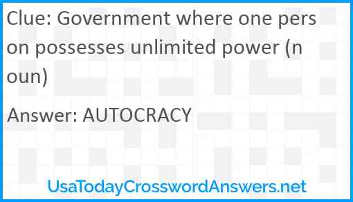 Government where one person possesses unlimited power (noun) Answer