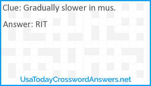 Gradually slower in mus. Answer