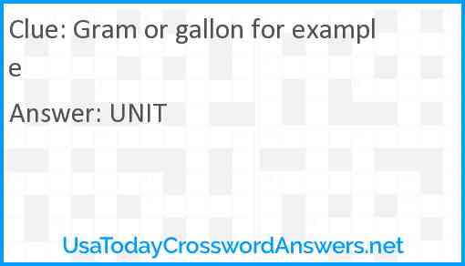 Gram or gallon for example Answer