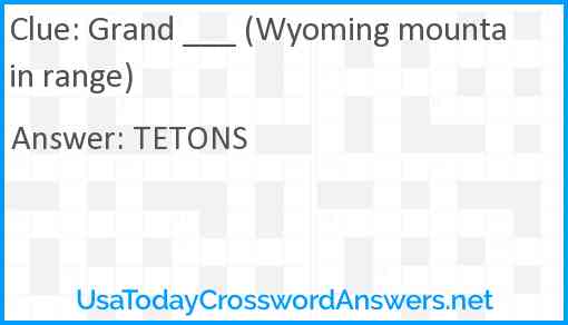 Grand ___ (Wyoming mountain range) Answer