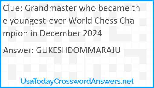 Grandmaster who became the youngest-ever World Chess Champion in December 2024 Answer