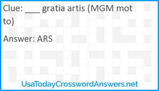 ___ gratia artis (MGM motto) Answer