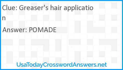Greaser's hair application Answer