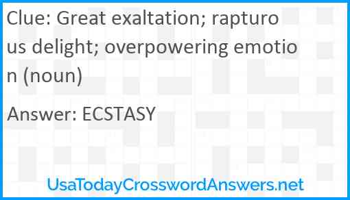 Great exaltation; rapturous delight; overpowering emotion (noun) Answer
