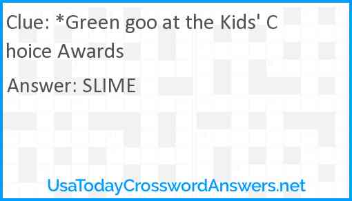 *Green goo at the Kids' Choice Awards Answer