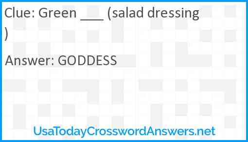 Green ___ (salad dressing) Answer