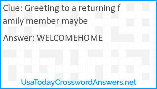 Greeting to a returning family member maybe Answer