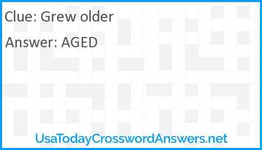Grew older Answer