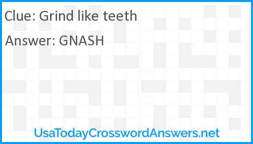 Grind like teeth Answer