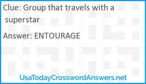 Group that travels with a superstar Answer