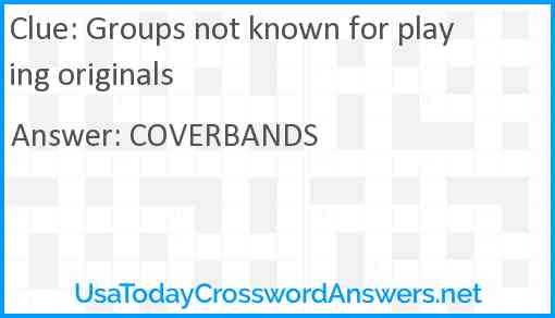 Groups not known for playing originals Answer