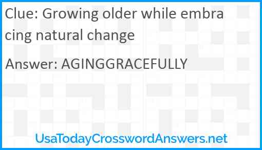 Growing older while embracing natural change Answer