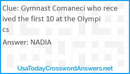 Gymnast Comaneci who received the first 10 at the Olympics Answer