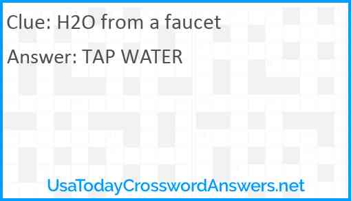 H2O from a faucet Answer