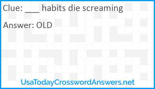 ___ habits die screaming Answer