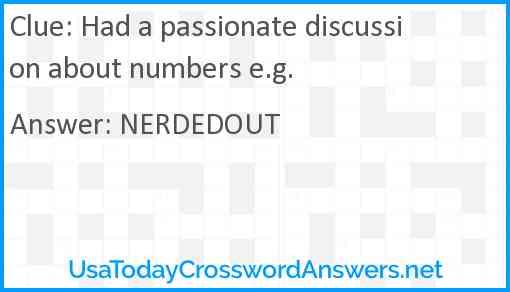 Had a passionate discussion about numbers e.g. Answer