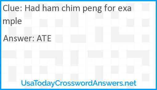 Had ham chim peng for example Answer