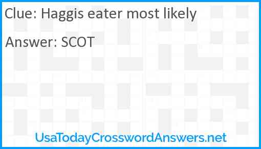 Haggis eater most likely Answer