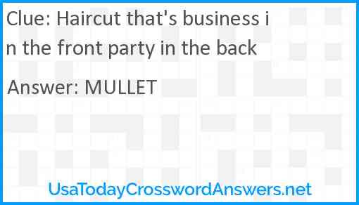 Haircut that's business in the front party in the back Answer