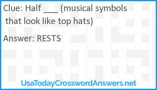 Half ___ (musical symbols that look like top hats) Answer
