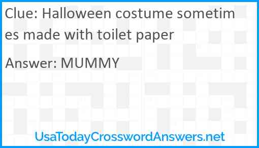 Halloween costume sometimes made with toilet paper Answer