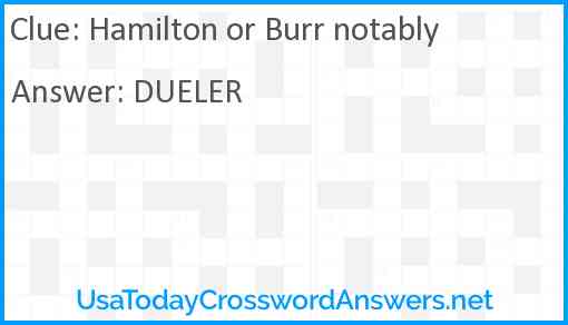 Hamilton or Burr notably Answer