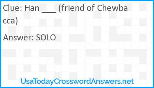 Han ___ (friend of Chewbacca) Answer