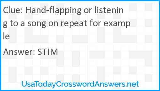 Hand-flapping or listening to a song on repeat for example Answer