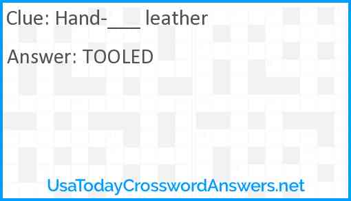 Hand-___ leather Answer