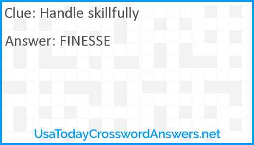 Handle skillfully crossword clue UsaTodayCrosswordAnswers net
