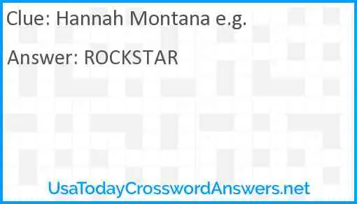 Hannah Montana e.g. Answer