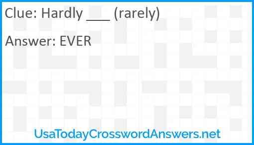 Hardly ___ (rarely) Answer