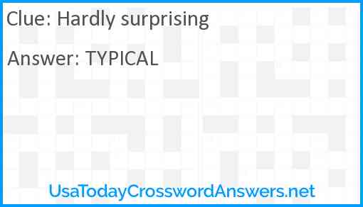 Hardly surprising crossword clue UsaTodayCrosswordAnswers net