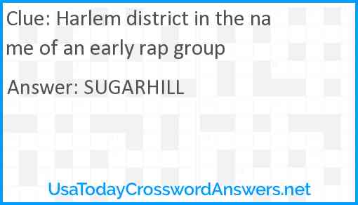 Harlem district in the name of an early rap group Answer