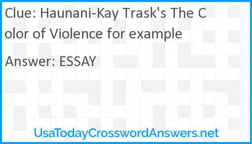 Haunani-Kay Trask's The Color of Violence for example Answer