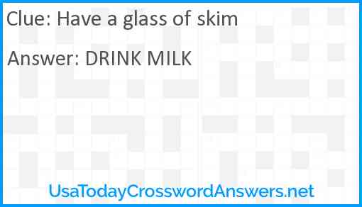 Have a glass of skim Answer