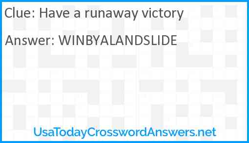 Have a runaway victory Answer