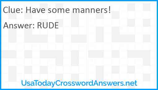 Have some manners! Answer