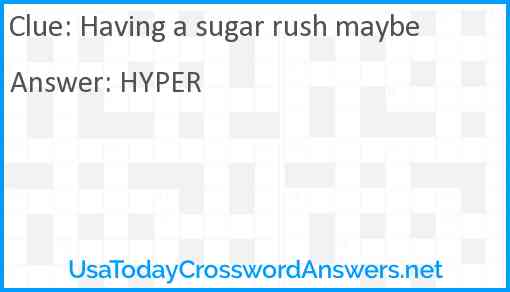 Having a sugar rush maybe Answer
