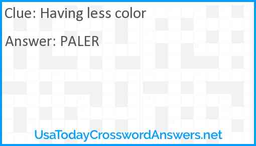 Having less color Answer