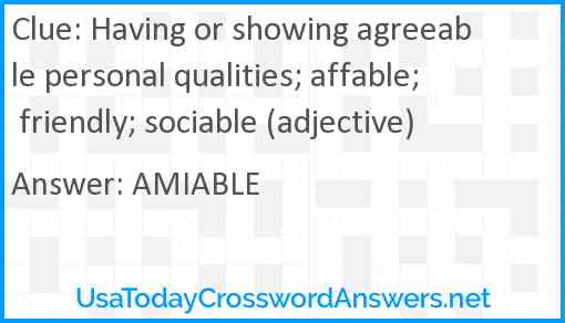 Having or showing agreeable personal qualities; affable; friendly; sociable (adjective) Answer