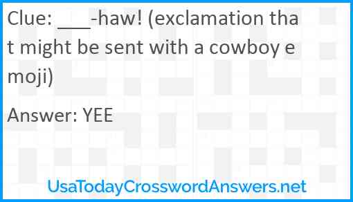 ___-haw! (exclamation that might be sent with a cowboy emoji) Answer