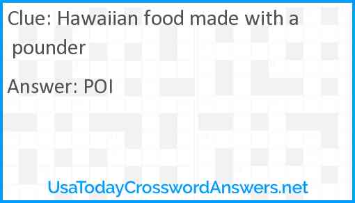 Hawaiian food made with a pounder Answer