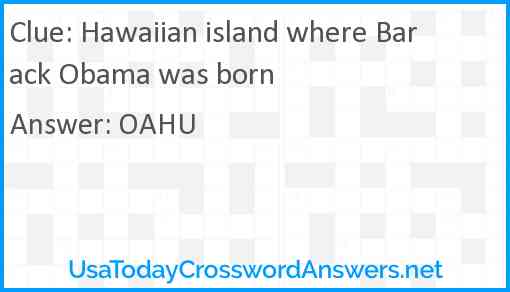 Hawaiian island where Barack Obama was born Answer