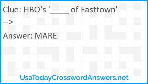 HBO's '____ of Easttown' --> Answer