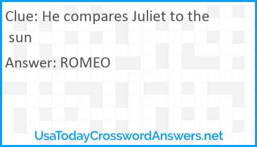 He compares Juliet to the sun Answer