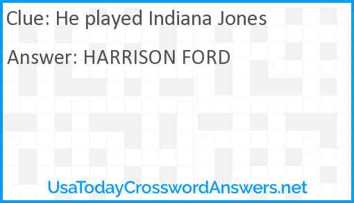 He played Indiana Jones Answer
