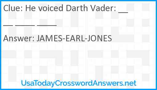 He voiced Darth Vader: ____ ____ ____ Answer